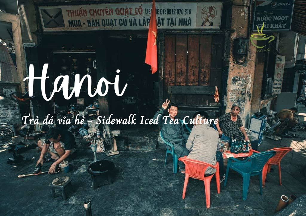 Sidewalk Iced Tea – The Unique Culture In Hanoi